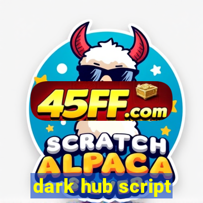 dark hub script
